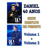 Daniel 40 Anos Vol. 1 + Vol.2 (filme Em Pendrive)