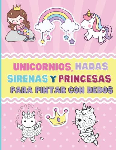 Libro Para Pintar Con Los Dedos Unicornios Sirenas Princesas