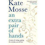 Libro: An Extra Pair Of Hands: A Story Of Caring, Ageing And