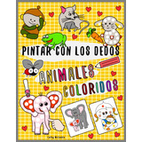 Pintar Con Los Dedos | Animales Coloridos: Cuaderno Para Niñ