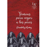 Técnicas Para Cegar A Los Peces - Muñoz - U De Valparaiso