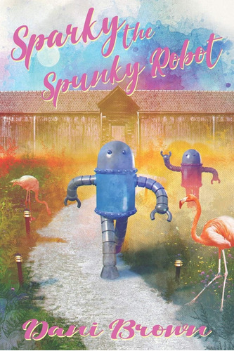 Libro:  Sparky The Spunky Robot