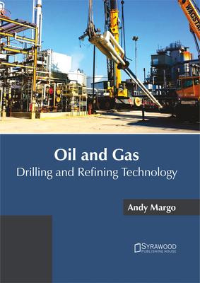 Libro Oil And Gas: Drilling And Refining Technology - And...