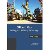 Libro Oil And Gas: Drilling And Refining Technology - And...