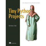 Libro: Tiny Python Projects: 21 Small Fun Projects For Pytho