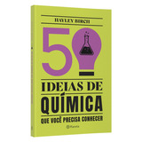 50 Ideias De Química Que Você Precisa Conhecer: Conceitos Importantes De Química De Forma Fácil E Rápida, De Birch, Hayley. Editora Planeta Do Brasil Ltda., Capa Mole Em Português, 2022