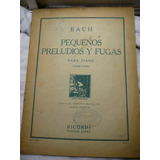 Bach Pequeños Preludios Y Fugas Para Piano