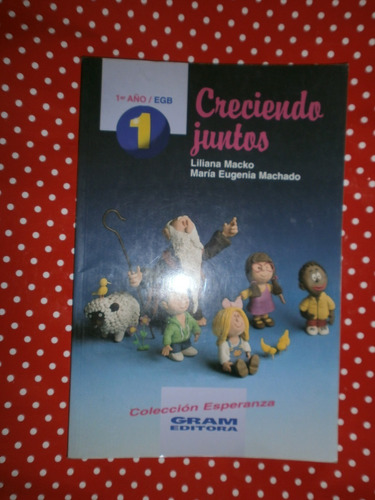 Creciendo Juntos 1 - 1º Año Egb Ed. Gram Nuevo, Sin Uso!