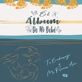 Libro : El Album De Mi Bebe | Tu Embarazo And Mi Primer Añ