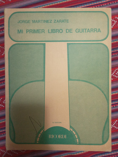 Mi Primer Libro De Guitarra. Jorge Martinez Zarate
