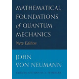Mathematical Foundations Of Quantum Mechanics : New Edition, De John Von Neumann. Editorial Princeton University Press, Tapa Dura En Inglés