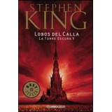 Lobos Del Calla (la Torre Oscura #5) (b)