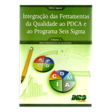 Livro Integração Das Ferramentas Da Qualidade Ao Pdca E Ao Programa Seis Sigma, Série Ferramentas Da Qualidade, Volume 1, Silvio Aguiar