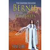 Libro The Universe Builders: Bernie And The Wizards - Leb...