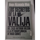 Los Secretos De La Valija. Hugo Alconada Mon..