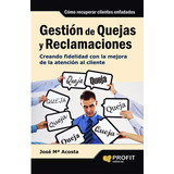 Gestión De Quejas Y Reclamaciones Cómo Recuperar Clientes En