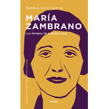 Maria Zambrano Los Tiempos De La Democracia, De Soto García, Pamela. Editorial Herder, Tapa Blanda En Español, 2023