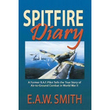 Spitfire Diary, De E A W Ted Smith. Editorial Eakin Press, Tapa Blanda En Inglés