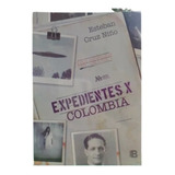 Libro Expedientes X Colombia - Esteban Cruz Niño