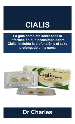 Libro: Cialis: La Guía Completa Sobre Toda La Información Qu