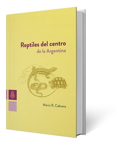 Reptiles Del Centro De La Argentina - Mario Cabrera - Unc