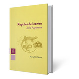 Reptiles Del Centro De La Argentina - Mario Cabrera - Unc