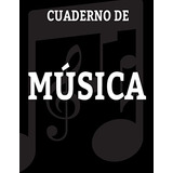 Cuaderno De Musica: Cuaderno De Musica Con Pentagramas Para