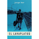 El Lavaplatos, De Bar, Jorge. Editorial Colmena Editores, Tapa Blanda, Edición 1.0 En Español, 2021