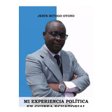 Libro Mi Experiencia Politica En Guinea Ecuatorial