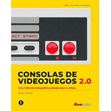 Consolas De Videojuegos 2 0 Una Historia Fotografica Desde A