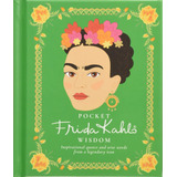 Pocket Frida Kahlo Sabidura: Citas Inspiradoras Y Palabras S