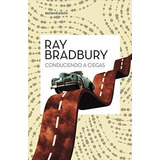 Conduciendo A Ciegas (bibliotecas De Autor), De Bradbury, Ray. Editorial Minotauro, Tapa Blanda En Español