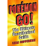 Pokemon Go! -the Ultimate Unauthorized Guide-