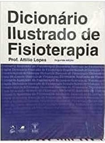 Dicionario Ilustrado De Fisioterapia, De Attilio Lopes. Editora Grupo Gen, Capa Mole, Edição 2 Em Português, 2014