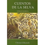 Cuentos De La Selva - Horacio Quiroga