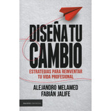 Diseña Tu Cambio, De Melamed , Alejandro. Editorial Paidós, Tapa Blanda En Español, 2019
