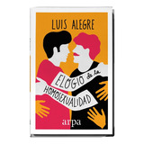 Elogio De La Homosexualidad - Luis Alegre Zahonero