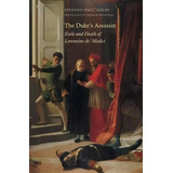 The Duke's Assassin, De Stefano Dall'aglio. Editorial Yale University Press, Tapa Dura En Inglés
