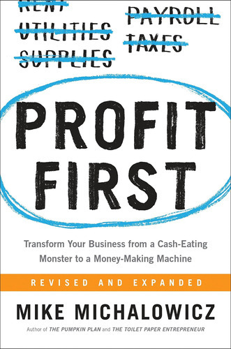 Profit First: Transform Your Business From A Cash-eating Monster To A Money-making Machine, De Mike Michalowicz. Editorial Portfolio, Tapa Dura En Inglés, 2017