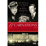 17 Carnations : The Royals, The Nazis, And The Biggest Cover-up In History, De Andrew Morton. Editorial Little, Brown & Company, Tapa Blanda En Inglés