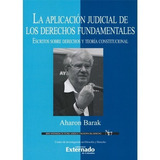 La Aplicación Judicial De Los Derechos Fundamentales, De Barak, Aharon., Vol. N/a. Editorial Universidad Externado De Colombia, Tapa Blanda En Español, 2020