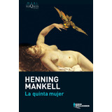 La Quinta Mujer, De Mankell, Henning. Serie Maxi Editorial Tusquets México, Tapa Blanda En Español, 2013