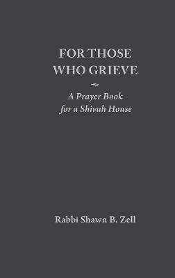 Libro For Those Who Grieve : A Prayer Book For A Shivah H...