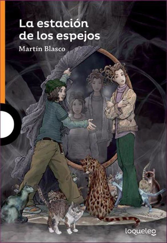 La Estacion De Los Espejos - Loqueleo Naranja, De Blasco, Martin. Editorial Santillana, Tapa Blanda En Español, 2019