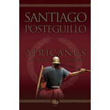 Libro Africanus. El Hijo Del Consul - Posteguillo,santiago