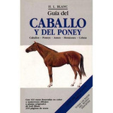 Guia Del Caballo Y Del Poni / H.l. Blanc