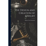 Libro The Design And Creation Of Jewelry - Von Neumann, R...