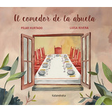 Libro El Comedor De La Abuela - Hurtado, Pilar