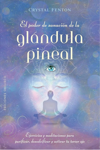 Libro El Poder De Sanacion De La Glandula Pineal, De Lindsay Squire. Editorial Contrapunto, Tapa Dura, Edición 1 En Español, 2023