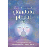 Libro El Poder De Sanacion De La Glandula Pineal, De Lindsay Squire. Editorial Contrapunto, Tapa Dura, Edición 1 En Español, 2023